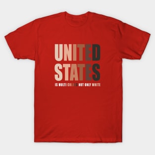 United States Is Multi Colors Not Only White T-Shirt